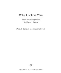 Why Hackers Win: Power and Disruption in the Network Society eBook