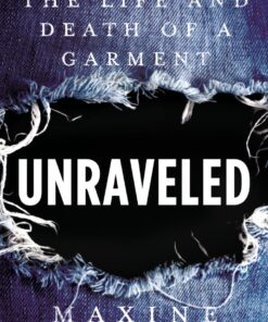 Unraveled: The Life and Death of a Garment eBook