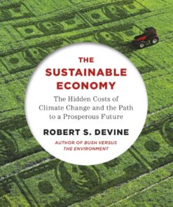 The Sustainable Economy: The Hidden Costs of Climate Change and the Path to a Prosperous Future eBook