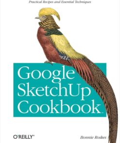 Google SketchUp Cookbook: Practical Recipes and Essential Techniques eBook