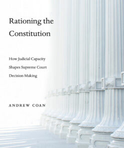 Rationing the Constitution: How Judicial Capacity Shapes Supreme Court Decision-Making eBook