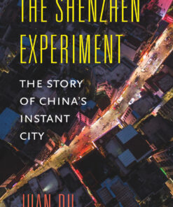 The Shenzhen Experiment: The Story of China’s Instant City eBook