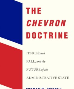 The Chevron Doctrine: Its Rise and Fall, and the Future of the Administrative State eBook