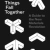 Things Fall Together: A Guide to the New Materials Revolution eBook