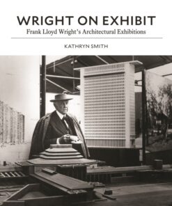 Wright on Exhibit: Frank Lloyd Wright's Architectural Exhibitions eBook