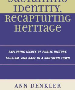 Sustaining Identity, Recapturing Heritage: Exploring Issues of Public History, Tourism, and Race in a Southern Rural Town eBook