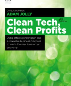 Clean Tech Clean Profits: Using Effective Innovation and Sustainable Business Practices to Win in the New Low-carbon Economy eBook