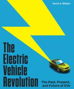 The Electric Vehicle Revolution: The Past, Present, and Future of EVs eBook