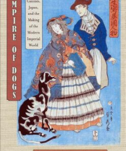 Empire of Dogs: Canines, Japan, and the Making of the Modern Imperial World eBook