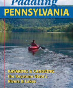 Paddling Pennsylvania: Kayaking & Canoeing the Keystone State's Rivers & Lakes eBook