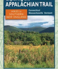 Exploring the Appalachian Trail: Hikes in Southern New England: Connecticut, Massachusetts, Vermont eBook
