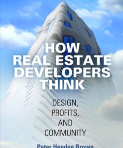 How Real Estate Developers Think: Design, Profits, and Community eBook