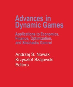 Advances in Dynamic Games: Applications to Economics, Finance, Optimization, and Stochastic Control eBook