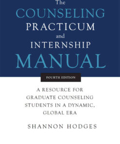 The Counseling Practicum and Internship Manual: A Resource for Graduate Counseling Students in a Dynamic, Global Era, 4th Edition eBook