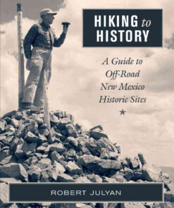 Hiking to History: A Guide to Off-Road New Mexico Historic Sites eBook