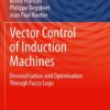 Vector Control of Induction Machines: Desensitisation and Optimisation Through Fuzzy Logic eBook
