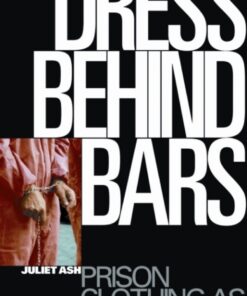 Dress Behind Bars: Prison Clothing as Criminality eBook