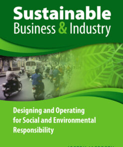 Sustainable Business and Industry: Designing and Operating for Social and Environmental Responsibility eBook