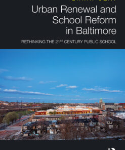 Urban Renewal and School Reform in Baltimore: Rethinking the 21st Century Public School eBook