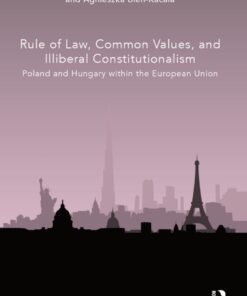 Rule of Law, Common Values, and Illiberal Constitutionalism: Poland and Hungary within the European Union eBook