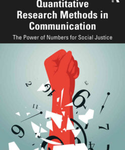 Quantitative Research Methods in Communication: The Power of Numbers for Social Justice eBook