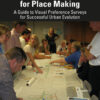 Community Visioning for Place Making: A Guide to Visual Preference Surveys for Successful Urban Evolution eBook