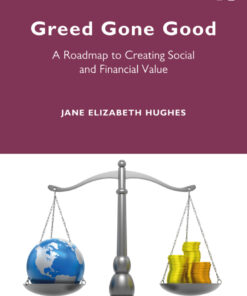 Greed Gone Good: A Roadmap to Creating Social and Financial Value eBook
