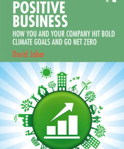 Climate Positive Business: How You and Your Company Hit Bold Climate Goals and Go Net Zero eBook