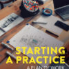 Starting a Practice: A Plan of Work eBook