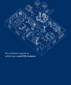Design your life: An architect’s guide to achieving a work/life balance eBook