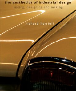 The Aesthetics of Industrial Design: Seeing, Designing and Making eBook