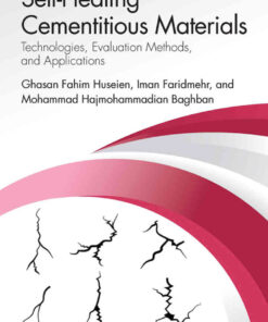 Self-Healing Cementitious Materials: Technologies, Evaluation Methods, and Applications eBook