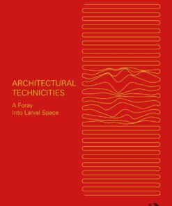 Architectural Technicities: A Foray Into Larval Space eBook
