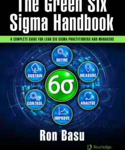 The Green Six Sigma Handbook: A Complete Guide for Lean Six Sigma Practitioners and Managers eBook