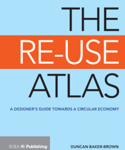 The Re-Use Atlas: A Designer's Guide Towards the Circular Economy eBook