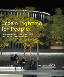 Urban Lighting for People: Evidence-Based Lighting Design for the Built Environment eBook