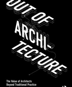 Out of Architecture: The Value of Architects Beyond Traditional Practice eBook