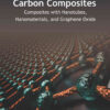 Carbon Composites: Composites with Nanotubes, Nanomaterials, and Graphene Oxide eBook