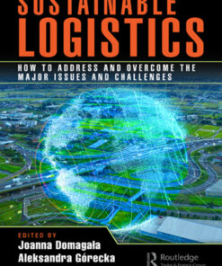 Sustainable Logistics: How to Address and Overcome the Major Issues and Challenges eBook