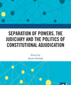 Separation of Powers, the Judiciary and the Politics of Constitutional Adjudication eBook