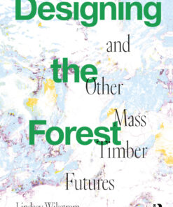 Designing the Forest and other Mass Timber Futures eBook