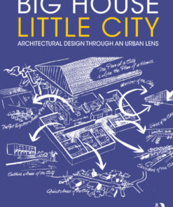 Big House Little City: Architectural Design Through an Urban Lens eBook
