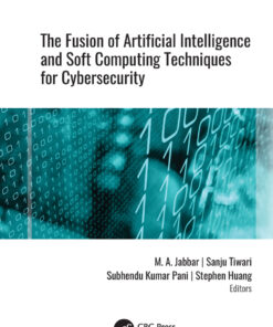 The Fusion of Artificial Intelligence and Soft Computing Techniques for Cybersecurity eBook