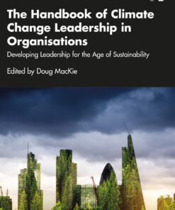 The Handbook of Climate Change Leadership in Organisations: Developing Leadership for the Age of Sustainability eBook