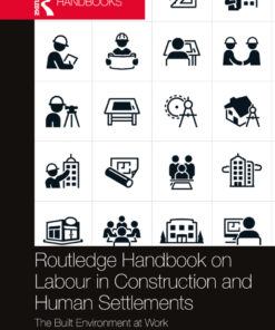 Routledge Handbook on Labour in Construction and Human Settlements: The Built Environment at Work eBook