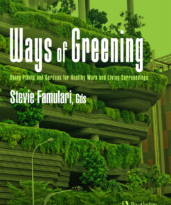 Ways of Greening: Using Plants and Gardens for Healthy Work and Living Surroundings eBook