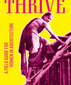 Thrive: A field guide for women in architecture eBook