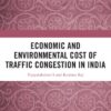 Economic and Environmental Cost of Traffic Congestion in India eBook