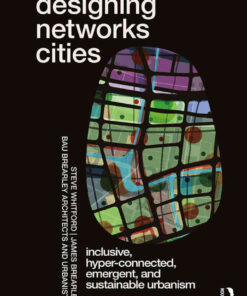 Designing Networks Cities: Inclusive, Hyper-Connected, Emergent, and Sustainable Urbanism eBook
