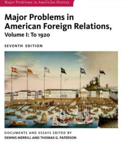 Major Problems in American Foreign Relations, Volume I: To 1920, 7th Edition eBook